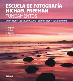 FUNDAMENTOS. ESCUELA DE FOTOGRAFÍA MICHAEL FREEMAN | 9788416138760 | FREEMAN, MICHAEL | Llibreria L'Illa - Llibreria Online de Mollet - Comprar llibres online
