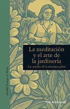 MEDITACIÓN Y EL ARTE DE LA JARDINERÍA, LA | 9788416854271 | REDWOOD, ARK | Llibreria L'Illa - Llibreria Online de Mollet - Comprar llibres online