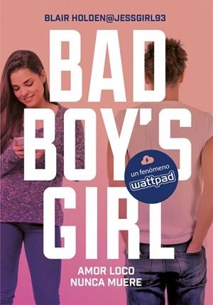 AMOR LOCO NUNCA MUERE (BAD BOY'S GIRL 3) | 9788490437124 | HOLDEN, BLAIR | Llibreria L'Illa - Llibreria Online de Mollet - Comprar llibres online