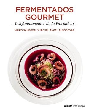 FERMENTADOS GOURMET. LOS FUNDAMENTOS DE LA PALEODIETA | 9788441538733 | SANDOVAL, MARIO/ALMODÓVAR, MIGUEL ÁNGEL | Llibreria L'Illa - Llibreria Online de Mollet - Comprar llibres online