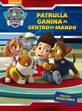 PATRULLA CANINA AL CENTRO DE MANDO! (PAW PATROL - PATRULLA CANINA. ACTIVIDADES | 9788437201429 | NICKELODEON | Llibreria L'Illa - Llibreria Online de Mollet - Comprar llibres online