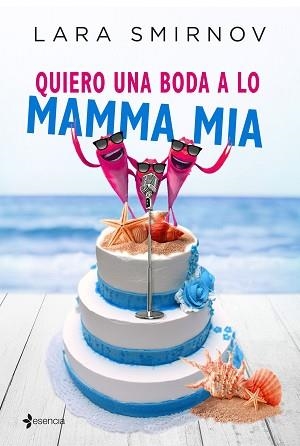 QUIERO UNA BODA A LO MAMMA MIA | 9788408163244 | SMIRNOV, LARA | Llibreria L'Illa - Llibreria Online de Mollet - Comprar llibres online