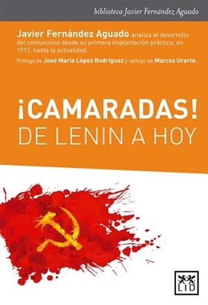 CAMARADAS! DE LENIN A HOY | 9788416894253 | FERNÁNDEZ AGUADO, JAVIER/LÓPEZ RODRÍGUEZ, JOSÉ MARÍA | Llibreria L'Illa - Llibreria Online de Mollet - Comprar llibres online