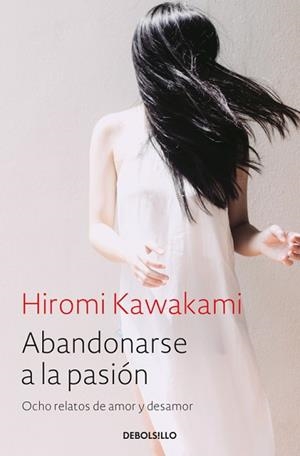 ABANDONARSE A LA PASIÓN | 9788466338240 | KAWAKAMI, HIROMI | Llibreria L'Illa - Llibreria Online de Mollet - Comprar llibres online