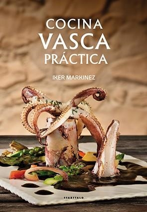 COCINA VASCA PRÁCTICA | 9788498437263 | MARKINEZ MUNDUATE, IKER | Llibreria L'Illa - Llibreria Online de Mollet - Comprar llibres online