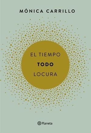 TIEMPO TODO LOCURA, EL | 9788408165200 | CARRILLO, MONICA
