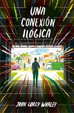 CONEXIÓN ILÓGICA, UNA | 9788420485201 | WHALEYS, JOHN COREY