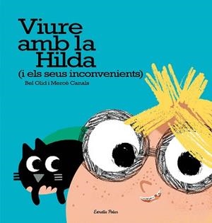 VIURE AMB LA HILDA (I ELS SEUS INCONVENIENTS) | 9788491371595 | BEL OLID | Llibreria L'Illa - Llibreria Online de Mollet - Comprar llibres online