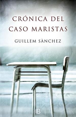 CRÓNICA DEL CASO MARISTAS | 9788466660549 | SÀNCHEZ, GUILLEM | Llibreria L'Illa - Llibreria Online de Mollet - Comprar llibres online
