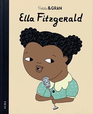 PETITA & GRAN ELLA FITZGERALD | 9788490652756 | SÁNCHEZ VEGARA, ISABEL | Llibreria L'Illa - Llibreria Online de Mollet - Comprar llibres online