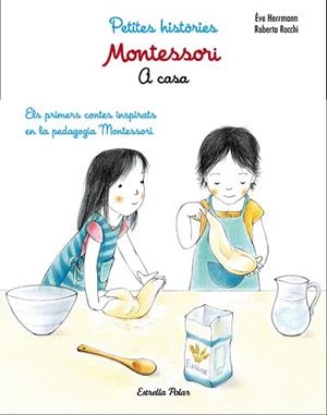 MONTESSORI. PETITES HISTÒRIES. A CASA | 9788491371762 | ÈVE HERRMANN/ROBERTA ROCCHI | Llibreria L'Illa - Llibreria Online de Mollet - Comprar llibres online