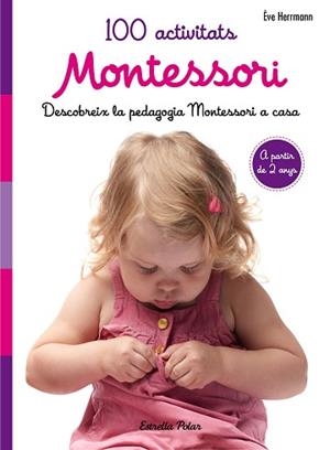 100 ACTIVITATS MONTESSORI | 9788491371793 | HERRMANN, EVE | Llibreria L'Illa - Llibreria Online de Mollet - Comprar llibres online