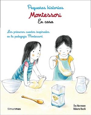 MONTESSORI. PEQUEÑAS HISTORIAS. EN CASA | 9788408167433 | HERRMANN, EVE / ROBERTA ROCCHI | Llibreria L'Illa - Llibreria Online de Mollet - Comprar llibres online