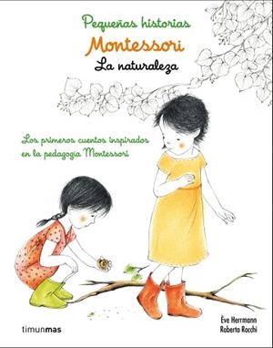MONTESSORI. PEQUEÑAS HISTORIAS. LA NATURALEZA | 9788408167440 | HERRMANN, EVE / ROBERTA ROCCHI | Llibreria L'Illa - Llibreria Online de Mollet - Comprar llibres online