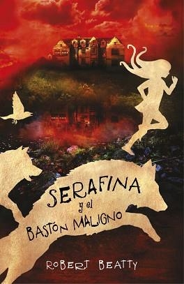 SERAFINA Y EL BASTÓN MALIGNO  | 9788420485256 | BEATTY, ROBERT