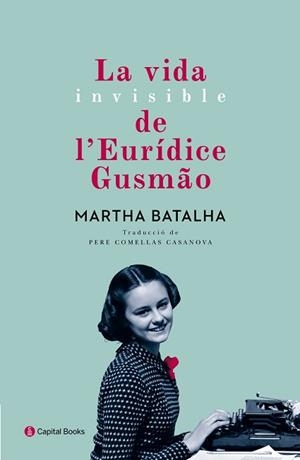 VIDA INVISIBLE DE L'EURÍDICE GUSMÃO, LA | 9788494492884 | BATALHA, MARTHA | Llibreria L'Illa - Llibreria Online de Mollet - Comprar llibres online