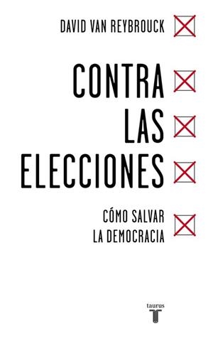 CONTRA LAS ELECCIONES | 9788430618422 | VAN REYBROUCK, DAVID | Llibreria L'Illa - Llibreria Online de Mollet - Comprar llibres online