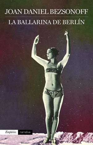 BALLARINA DE BERLÍN, LA | 9788416367924 | BEZSONOFF, JOAN DANIEL | Llibreria L'Illa - Llibreria Online de Mollet - Comprar llibres online