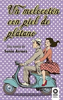 MELOCOTÓN CON PIEL DE PLÁTANO, UN | 9788416364923 | ARRANZ MORENO, SONIA | Llibreria L'Illa - Llibreria Online de Mollet - Comprar llibres online