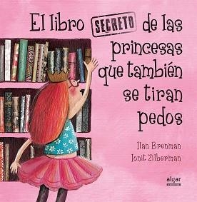 LIBRO SECRETO DE LAS PRINCESAS QUE TAMBIÉN SE TIRAN PEDOS, EL | 9788491420538 | BRENMAN, ILAN | Llibreria L'Illa - Llibreria Online de Mollet - Comprar llibres online