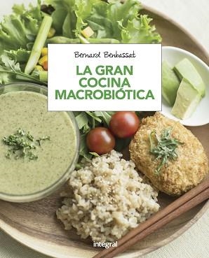 GRAN COCINA MACROBIÓTICA, LA | 9788491180616 | BENBASSAT, BERNARD | Llibreria L'Illa - Llibreria Online de Mollet - Comprar llibres online