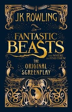 FANTASTIC BEASTS AND WHERE TO FIND THEM : THE ORIGINAL SCREENPLAY | 9781408708989 | ROWLING, J. K. | Llibreria L'Illa - Llibreria Online de Mollet - Comprar llibres online