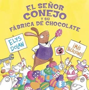 SEÑOR CONEJO Y LA FÁBRICA DE CHOCOLATE, EL | 9788416712274 | DOLAN, ELYS | Llibreria L'Illa - Llibreria Online de Mollet - Comprar llibres online