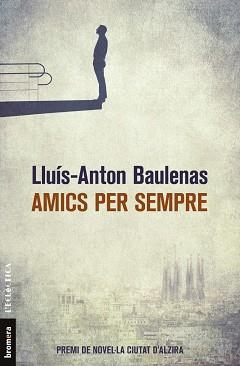 AMICS PER SEMPRE | 9788490267226 | BAULENAS SETÓ, LLUÍS-ANTON | Llibreria L'Illa - Llibreria Online de Mollet - Comprar llibres online