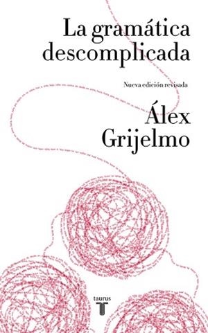 GRAMÁTICA DESCOMPLICADA, LA | 9788430617937 | GRIJELMO, ALEX | Llibreria L'Illa - Llibreria Online de Mollet - Comprar llibres online