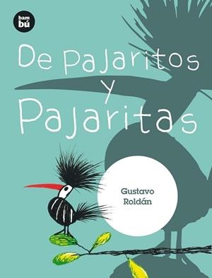 PAJARITOS Y PAJARITAS | 9788483435052 | ROLDÁN, GUSTAVO | Llibreria L'Illa - Llibreria Online de Mollet - Comprar llibres online