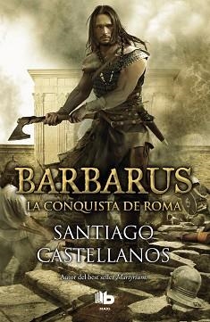 BARBARUS. LA CONQUISTA DE ROMA | 9788490703465 | CASTELLANOS, SANTIAGO | Llibreria L'Illa - Llibreria Online de Mollet - Comprar llibres online
