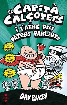 CAPITA CALÇOTETS I L'ATAC DEL VATERS PARLANTS, EL | 9788466142038 | PILKEY, DAV | Llibreria L'Illa - Llibreria Online de Mollet - Comprar llibres online