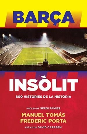 BARÇA INSOLIT | 9788494506444 | MANUEL TOMÁS / FREDERIC PORTA | Llibreria L'Illa - Llibreria Online de Mollet - Comprar llibres online