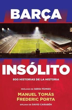 BARÇA INSÓLITO | 9788494506437 | PORTA, FREDERIC / MANUEL TOMÁS | Llibreria L'Illa - Llibreria Online de Mollet - Comprar llibres online