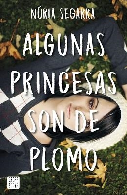 ALGUNAS PRINCESAS SON DE PLOMO | 9788408167341 | SEGARRA RODRÍGUEZ, NURIA
