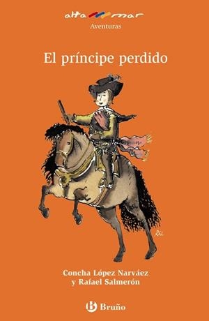 PRÍNCIPE PERDIDO, EL | 9788421693834 | LÓPEZ NARVÁEZ, CONCHA/SALMERÓN LÓPEZ, RAFAEL | Llibreria L'Illa - Llibreria Online de Mollet - Comprar llibres online