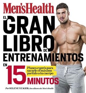 GRAN LIBRO DE ENTRENAMIENTOS EN 15 MINUTOS (MEN'S HEALTH) | 9788416449828 | YEAGER, SELENE/MEN'S HEALTH | Llibreria L'Illa - Llibreria Online de Mollet - Comprar llibres online