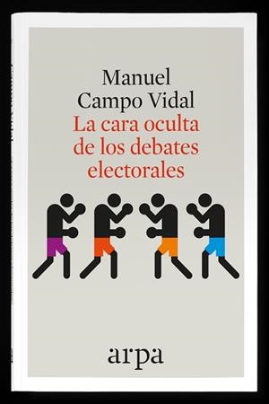 CARA OCULTA DE LOS DEBATES ELECTORALES, LA | 9788416601349 | CAMPO VIDAL, MANUEL