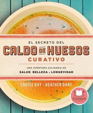 SECRETO DEL CALDO DE HUESOS CURATIVO, EL | 9788479539610 | HAY, LOUISE / DANE, HEATHER | Llibreria L'Illa - Llibreria Online de Mollet - Comprar llibres online
