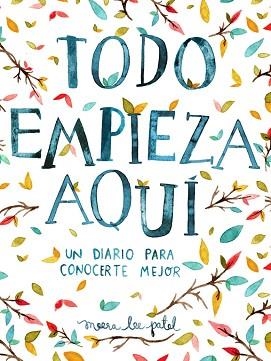TODO EMPIEZA AQUÍ | 9788401018633 | PATEL, MEERA LEE | Llibreria L'Illa - Llibreria Online de Mollet - Comprar llibres online