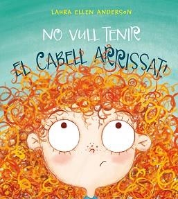 NO VULL TENIR EL CABELL ARRISSAT! | 9788416648955 | ANDERSON, LAURA ELLEN | Llibreria L'Illa - Llibreria Online de Mollet - Comprar llibres online