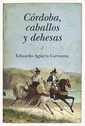 CORDOBA CABALLOS Y DEHESAS | 9788496968943 | AGUERA CARMONA, EDUARDO