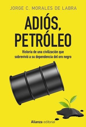 ADIÓS PETRÓLEO | 9788491046783 | MORALES DE LABRA, JORGE C. | Llibreria L'Illa - Llibreria Online de Mollet - Comprar llibres online