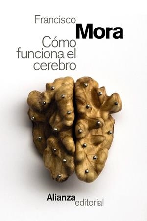 CÓMO FUNCIONA EL CEREBRO | 9788491046516 | MORA, FRANCISCO | Llibreria L'Illa - Llibreria Online de Mollet - Comprar llibres online