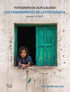 FUNDAMENTOS DE LA FOTOGRAFÍA, LOS | 9788441538702 | MELLADO, JOSÉ MARÍA