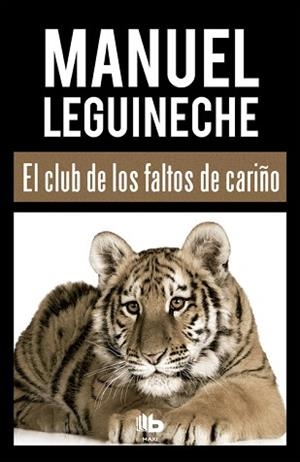 CLUB DE LOS FALTOS DE CARIÑO, EL | 9788490703519 | LEGUINECHE, MANUEL | Llibreria L'Illa - Llibreria Online de Mollet - Comprar llibres online