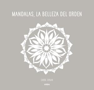 MANDALAS LA BELLEZA DEL ORDEN | 9788416497706 | GYGAX, CAROL | Llibreria L'Illa - Llibreria Online de Mollet - Comprar llibres online