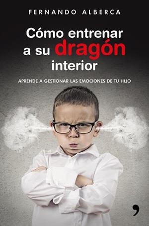CÓMO ENTRENAR A SU DRAGÓN INTERIOR | 9788499985916 | ALBERCA, FERNANDO | Llibreria L'Illa - Llibreria Online de Mollet - Comprar llibres online
