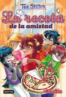 RECETA DE LA AMISTAD, LA | 9788408170099 | TEA STILTON | Llibreria L'Illa - Llibreria Online de Mollet - Comprar llibres online