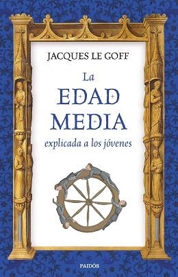 EDAD MEDIA EXPLICADA A LOS JÓVENES, LA | 9788449333316 | LE GOFF, JACQUES | Llibreria L'Illa - Llibreria Online de Mollet - Comprar llibres online